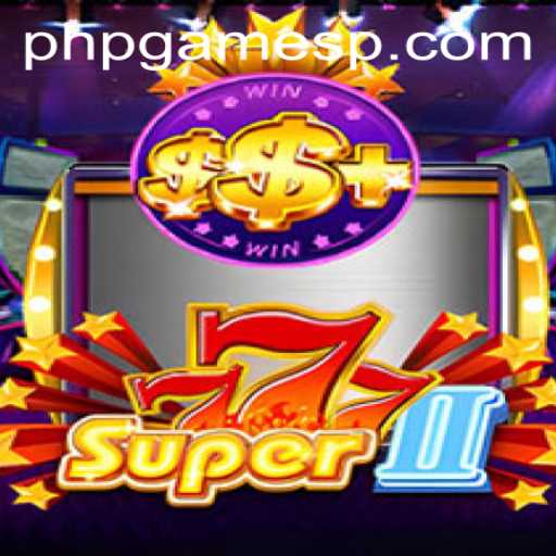 Experience the Thrills of Super777II: A Captivating PHPGames Adventure